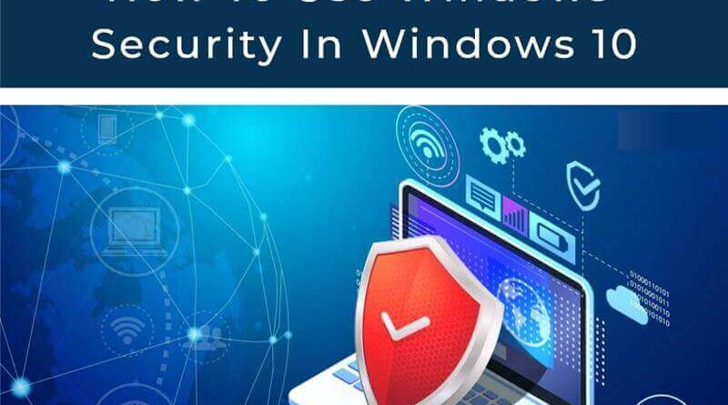 How to use windows security in windows 10.