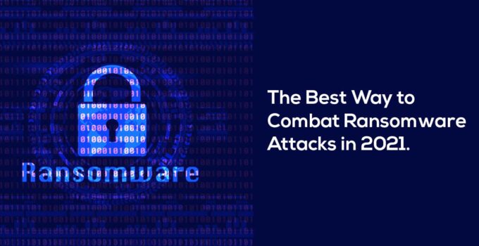 The Best Way To Combat Ransomware Attacks In 2021 - Techlopedia