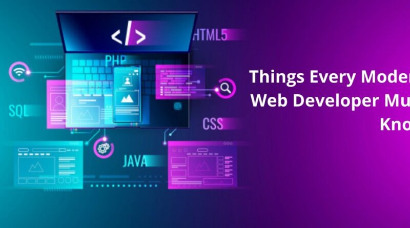 Things Every Modern Web Developer Must Know