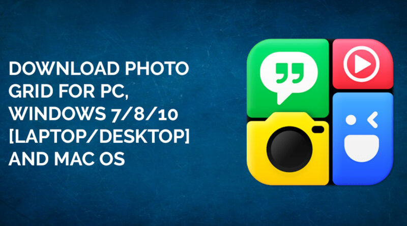 Download Photo Grid for PC, Windows 7/8/10 [Laptop/Desktop] and Mac OS