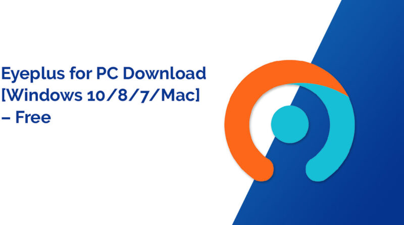 Eyeplus for PC Download [Windows 10/8/7/Mac] – Free