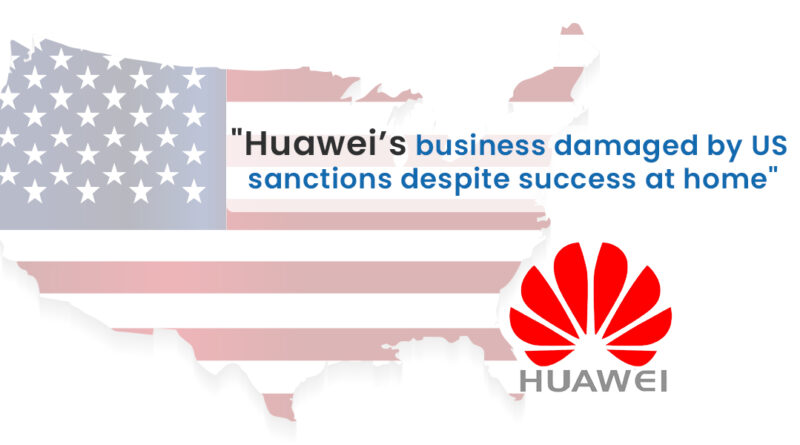 Huawei's business damaged by US sanctions despite success at home