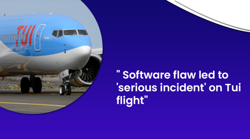Software flaw led to 'serious incident' on Tui flight
