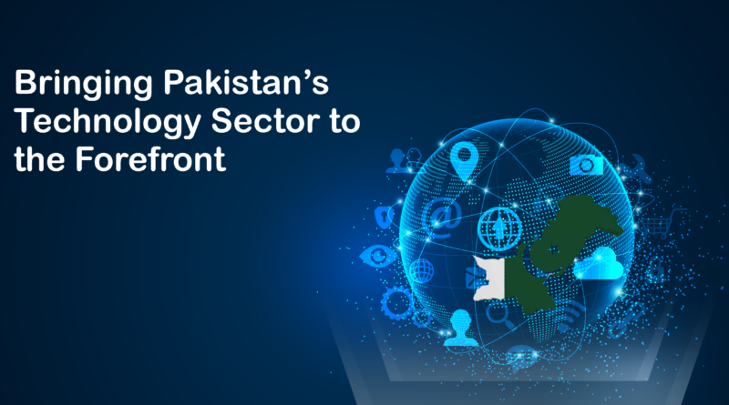 Bringing Pakistan’s Technology Sector to the Forefront