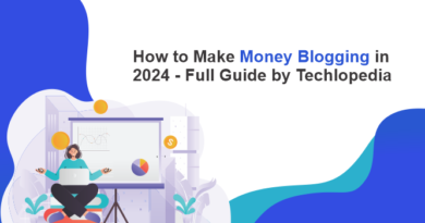 How to Make Money Blogging in 2024-Full Guide by Techlopedia