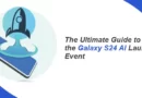 The Ultimate Guide to the Galaxy S24 AI Launch Event