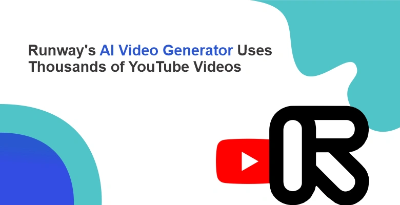 runways-ai-video-generator-uses-thousands-of-youTube-videos