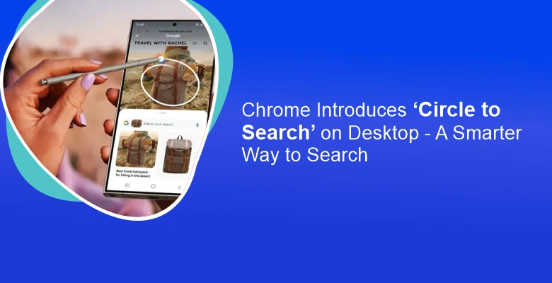 chrome-introduces-circle-to-search-on-desktop